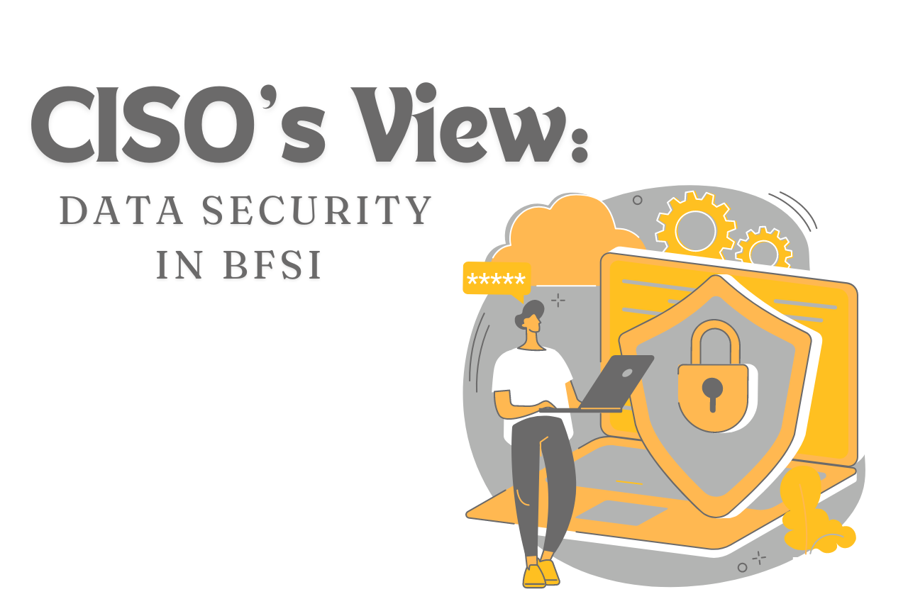 CISOs View Data Security in BFSI 1