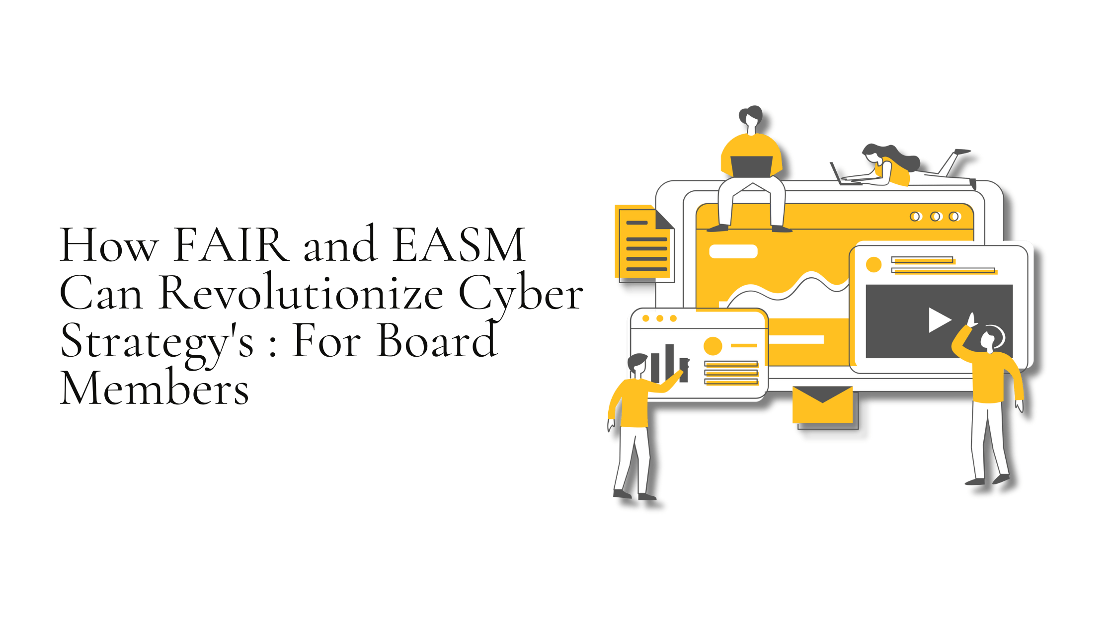 How FAIR and EASM Can Revolutionize Cyber Strategys For Board Members