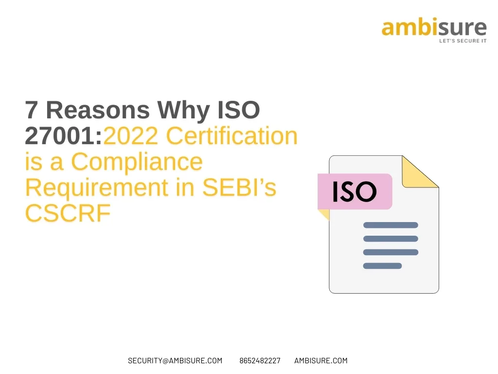 7 Reasons Why ISO 27001:2022 Certification is a Compliance Requirement in SEBI’s CSCRF